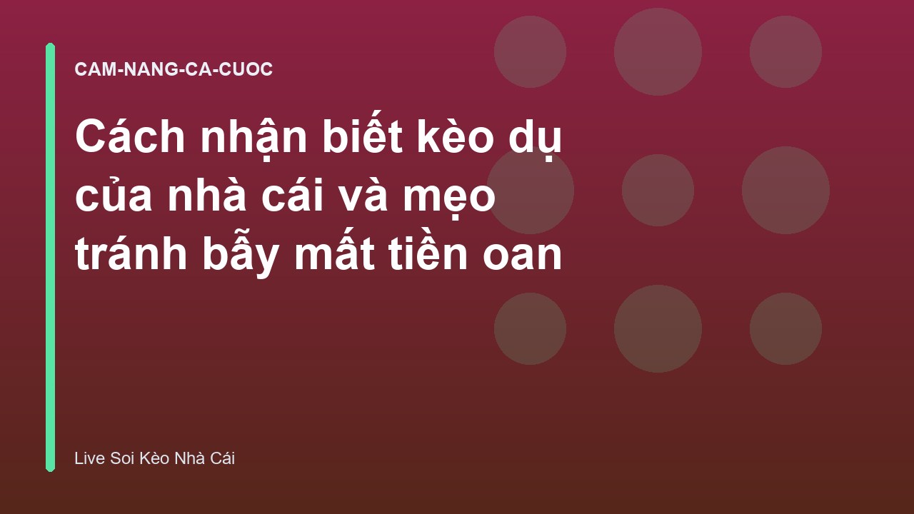 Cách nhận biết kèo dụ của nhà cái và mẹo tránh bẫy mất tiền oan