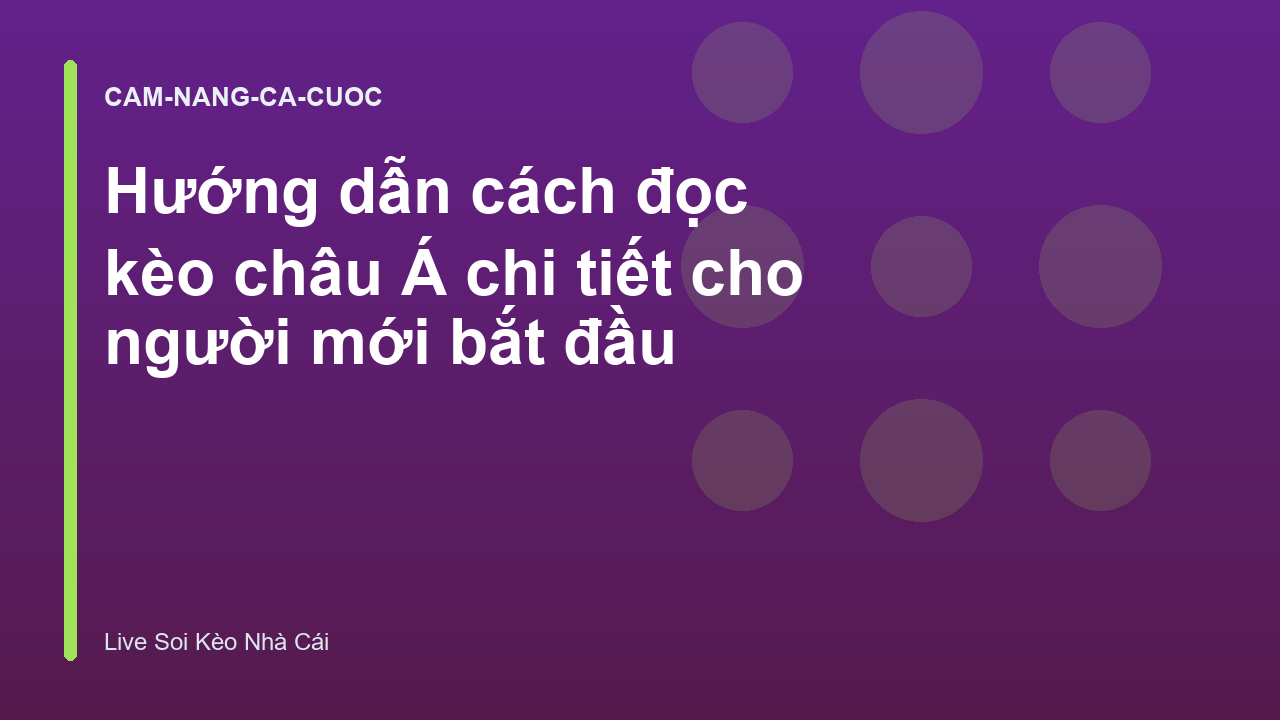 Hướng dẫn cách đọc kèo châu Á chi tiết cho người mới bắt đầu
