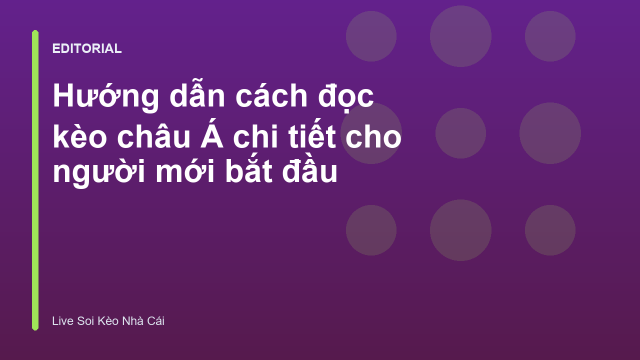 Hướng dẫn cách đọc kèo châu Á cho người mới